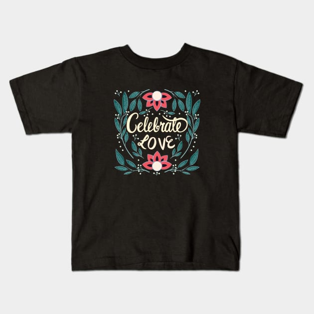 Celebrate Love Kids T-Shirt by LittleBunnySunshine